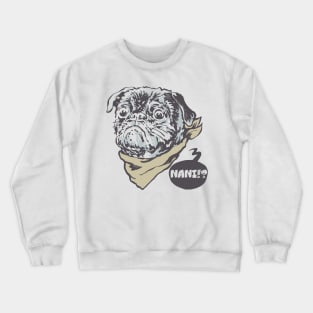 Nani!? Pug Crewneck Sweatshirt